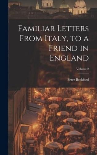 Familiar Letters From Italy, to a Friend in England; Volume 2