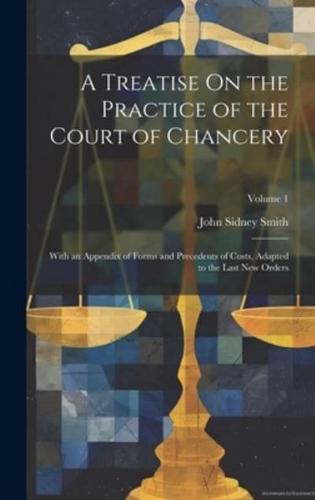 A Treatise On the Practice of the Court of Chancery