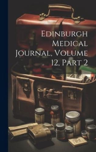 Edinburgh Medical Journal, Volume 12, Part 2