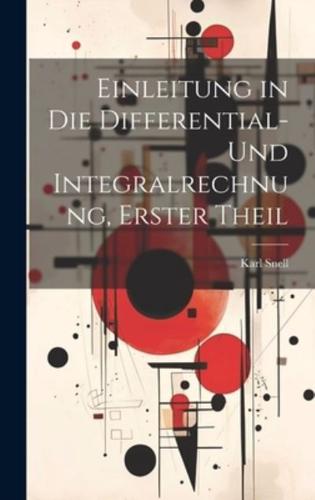 Einleitung in Die Differential-Und Integralrechnung, Erster Theil