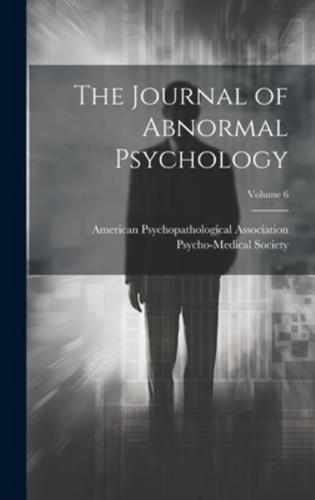 The Journal of Abnormal Psychology; Volume 6