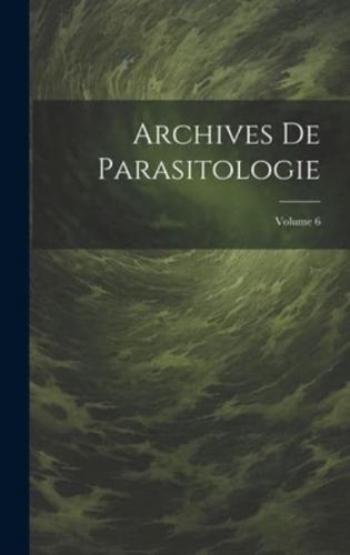 Archives De Parasitologie; Volume 6