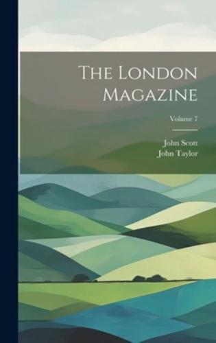 The London Magazine; Volume 7