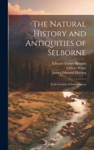 The Natural History and Antiquities of Selborne