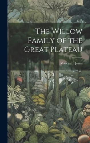 The Willow Family of the Great Plateau