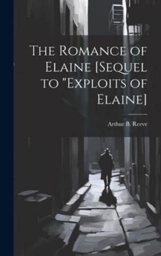 The Romance of Elaine [Sequel to "Exploits of Elaine]