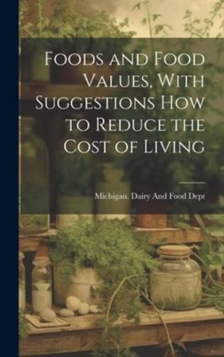 Foods and Food Values, With Suggestions How to Reduce the Cost of Living