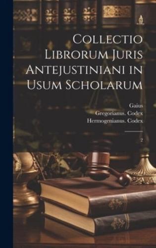 Collectio Librorum Juris Antejustiniani in Usum Scholarum