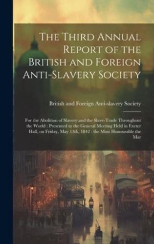 The Third Annual Report of the British and Foreign Anti-Slavery Society