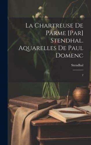 La Chartreuse De Parme [Par] Stendhal. Aquarelles De Paul Domenc