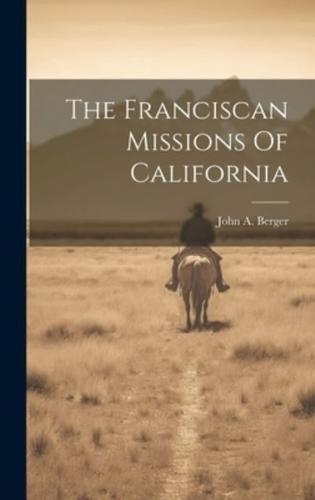 The Franciscan Missions Of California