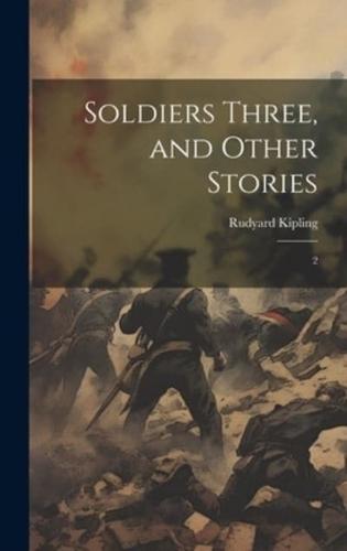 Soldiers Three, and Other Stories