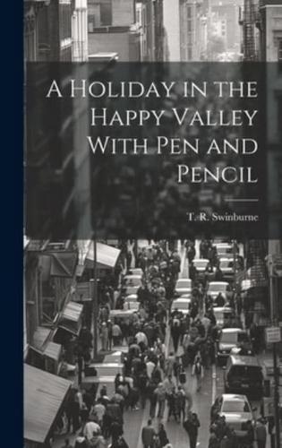 A Holiday in the Happy Valley With Pen and Pencil