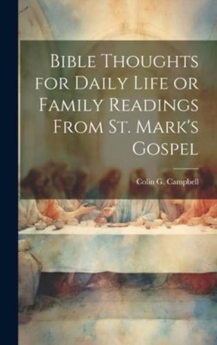 Bible Thoughts for Daily Life or Family Readings From St. Mark's Gospel