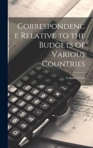 Correspondence Relative to the Budgets of Various Countries