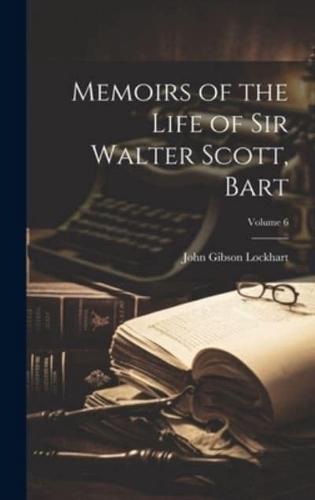 Memoirs of the Life of Sir Walter Scott, Bart; Volume 6