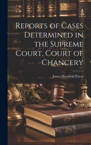 Reports of Cases Determined in the Supreme Court, Court of Chancery