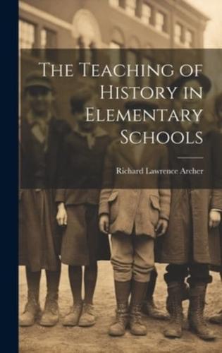 The Teaching of History in Elementary Schools