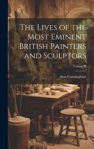 The Lives of the Most Eminent British Painters and Sculptors; Volume II