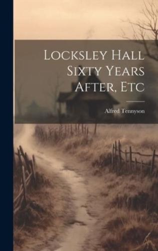 Locksley Hall Sixty Years After, Etc