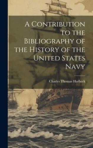 A Contribution to the Bibliography of the History of the United States Navy