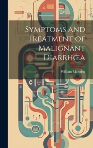 Symptoms and Treatment of Malignant Diarrhoea