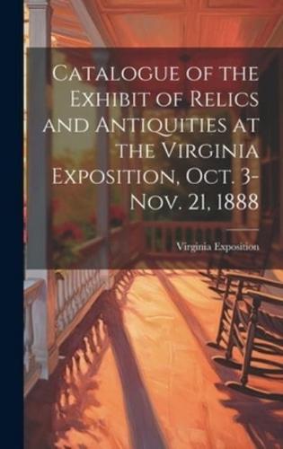 Catalogue of the Exhibit of Relics and Antiquities at the Virginia Exposition, Oct. 3-Nov. 21, 1888