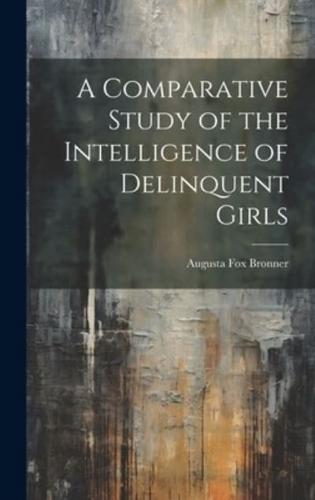 A Comparative Study of the Intelligence of Delinquent Girls