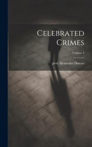 Celebrated Crimes; Volume 3