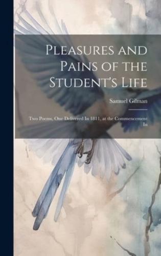 Pleasures and Pains of the Student's Life