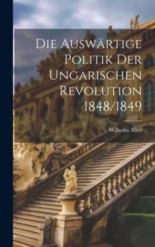 Die Auswärtige Politik Der Ungarischen Revolution 1848/1849
