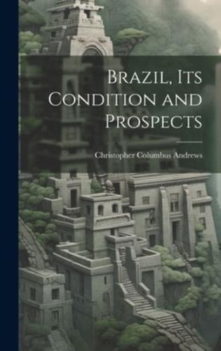 Brazil, Its Condition and Prospects