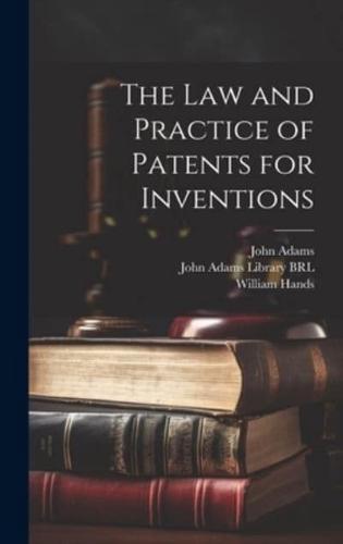 The Law and Practice of Patents for Inventions