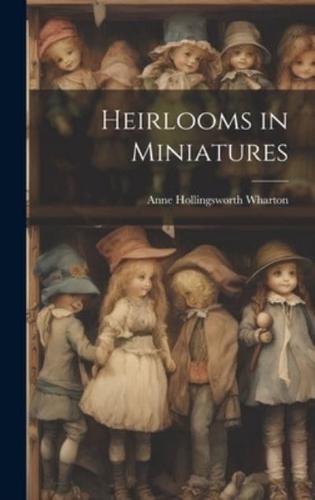 Heirlooms in Miniatures