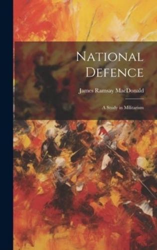 National Defence: A Study in Militarism