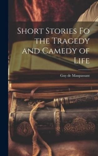 Short Stories Fo the Tragedy and Camedy of Life