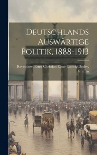 Deutschlands Auswärtige Politik, 1888-1913