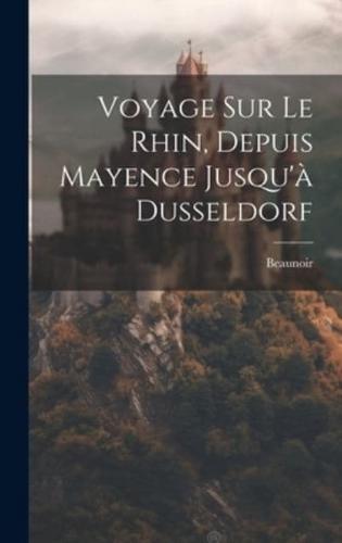 Voyage Sur Le Rhin, Depuis Mayence Jusqu'à Dusseldorf