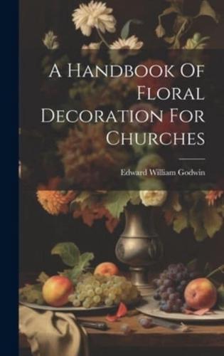 A Handbook Of Floral Decoration For Churches