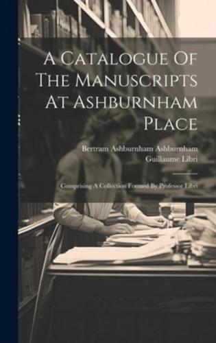A Catalogue Of The Manuscripts At Ashburnham Place