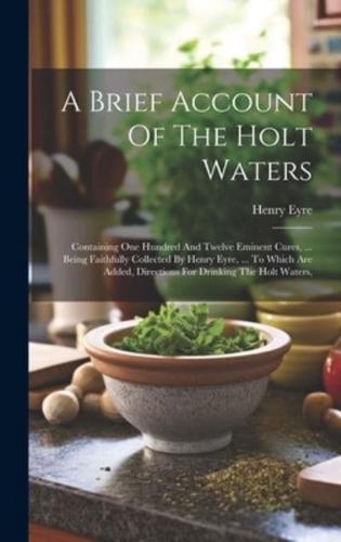 A Brief Account Of The Holt Waters