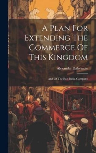 A Plan For Extending The Commerce Of This Kingdom