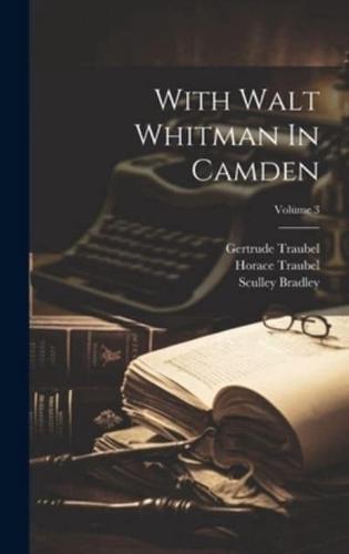 With Walt Whitman In Camden; Volume 3