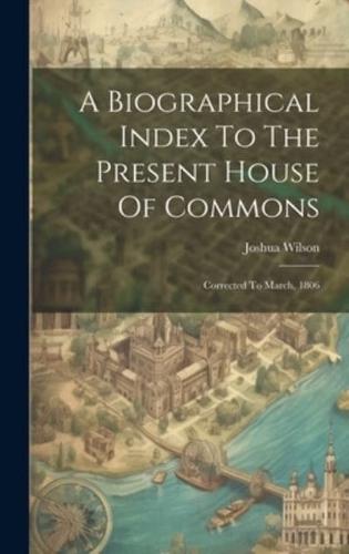 A Biographical Index To The Present House Of Commons