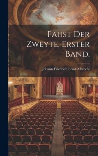 Faust Der Zweyte. Erster Band.