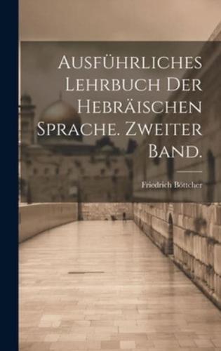 Ausführliches Lehrbuch Der Hebräischen Sprache. Zweiter Band.
