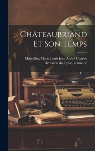Châteaubriand Et Son Temps