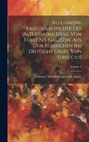 Allgemeine Kriegsgeschichte Des Alterthums. Hrsg. Von Fürst N.S. Galitzin. Aus Dem Russischen Ins Deutsche Übers. Von Streccius; Volume 4