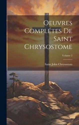 Oeuvres Complétes De Saint Chrysostome; Volume 2
