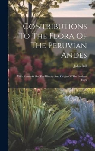 Contributions To The Flora Of The Peruvian Andes